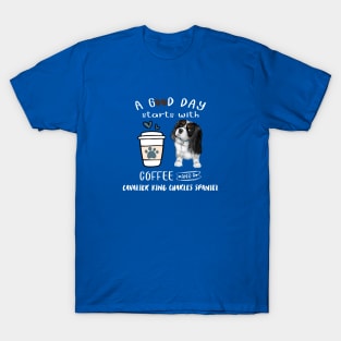 A Good Day Starts with Coffee and a Cavalier King Charles Spaniel, Tri-Colored T-Shirt